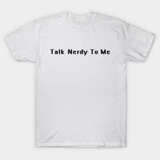 Talk Nerdy To Me T-Shirt